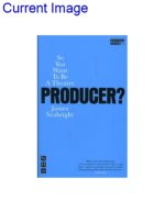 So You Want To Be A Theatre Producer