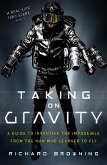 Taking on Gravity: A Guide to Inventing the Impossible from the Man Who Learned