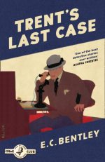 Trent's Last Case (Philip Trent, Book 1)