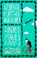 Accidental Further Adventures of the Hundred-Year-Old Man