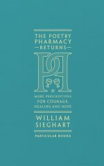 Poetry Pharmacy Returns: More Prescriptions for Courage, Healing and Hope