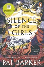 Silence of the Girls: Shortlisted for the Women's Prize for Fiction 2019