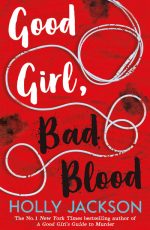 Good Girl, Bad Blood - The Sunday Times bestseller and sequel to A Good Girl's G
