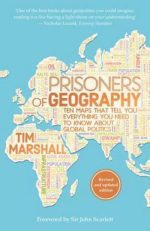 Prisoners of Geography: Ten Maps That Tell You Everything You Need to Know About