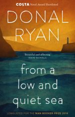From a Low and Quiet Sea: Shortlisted for the Costa Novel Award 2018