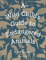 A Wild Child's Guide To Endangered Animals