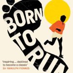 Born to Run: The hidden tribe, the ultra-runners, and the greatest race the worl